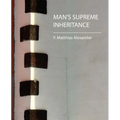 Man's Supreme Inheritance