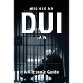 Michigan DUI Law: A Citizen's Guide
