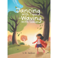 Dancing With Trees and Waving With Leaves