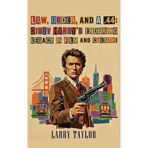 Law, Order, and a .44: Dirty Harry's Enduring Legacy in Film and Culture