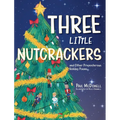 Three Little Nutcrackers: and Other Preposterous Holiday Poems
