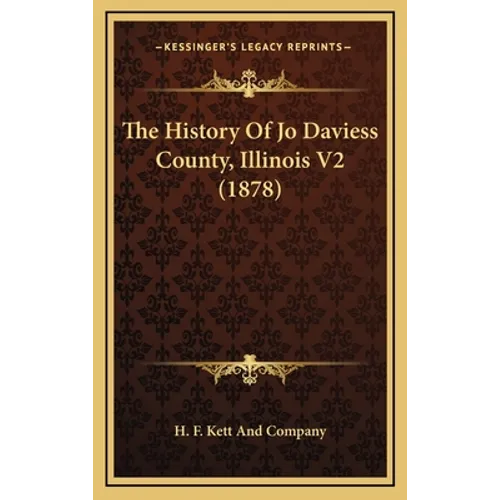 The History Of Jo Daviess County, Illinois V2 (1878)