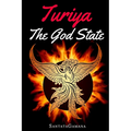 Turiya - The God State: Beyond Kundalini, Kriya Yoga & all Spirituality