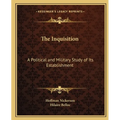 The Inquisition: A Political and Military Study of Its Establishment