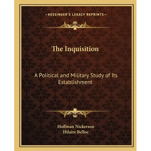 The Inquisition: A Political and Military Study of Its Establishment