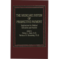 The Medicare System of Prospective Payment: Implications for Medical Education and Practice
