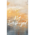 Not Destroyed: Uprooting the Sins of the Past