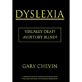 Dyslexia: Visually Deaf? Auditory Blind?