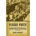 Plague Ports: The Global Urban Impact of Bubonic Plague, 1894-1901
