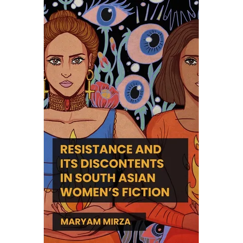 Resistance and Its Discontents in South Asian Women's Fiction