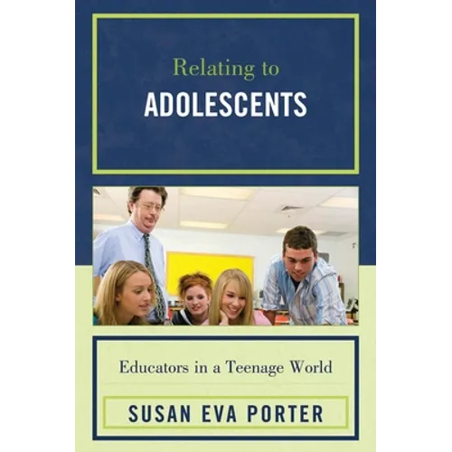 Relating to Adolescents: Educators in a Teenage World