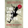 The Way of the Knife: The Cia, a Secret Army, and a War at the Ends of the Earth