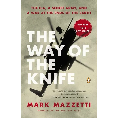 The Way of the Knife: The Cia, a Secret Army, and a War at the Ends of the Earth