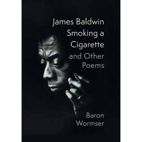 James Baldwin Smoking a Cigarette and Other Poems