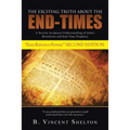 The Exciting Truth about the End-Times: A Strictly Scriptural Understanding of John's Revelation and End-Time Prophecy