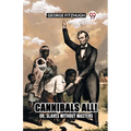 Cannibals All! Or, Slaves Without Masters