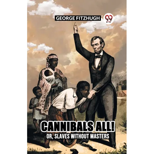 Cannibals All! Or, Slaves Without Masters