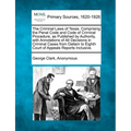 The Criminal Laws of Texas. Comprising the Penal Code and Code of Criminal Procedure, as Published by Authority, with Annotations of All Decisions in