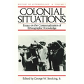 Colonial Situations: Essays on the Contextualization of Ethnographic Knowledge