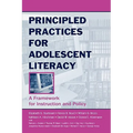 Principled Practices for Adolescent Literacy: A Framework for Instruction and Policy