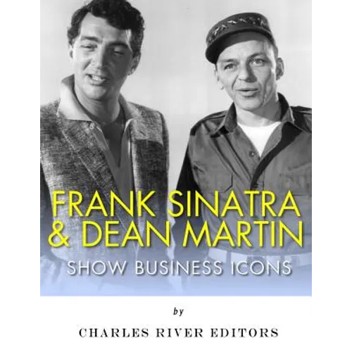 Frank Sinatra & Dean Martin: Show Business Icons