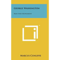 George Washington: Man And Monument