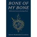 Bone of My Bone: Reflections from an Oncology Ward
