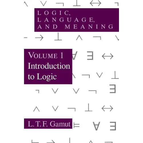 Logic, Language, and Meaning, Volume 1: Introduction to Logic Volume 1