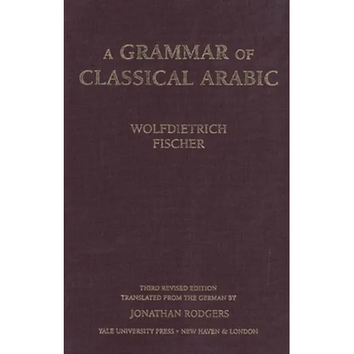 Grammar of Classical Arabic: Third Revised Edition (Revised)