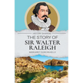The Story of Sir Walter Raleigh