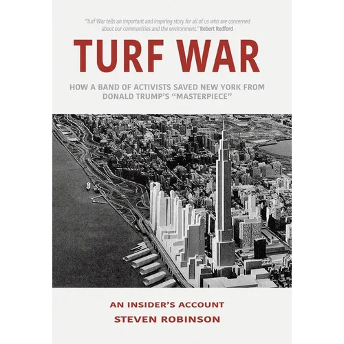 Turf War: How a Band of Activists Saved New York from Donald Trump's "Masterpiece"