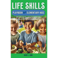 Life Skills Playbook for Elementary Kids