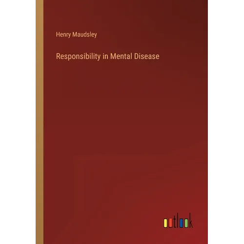 Responsibility in Mental Disease
