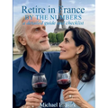 Retire in France By the Numbers: a detailed guide and checklist