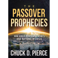 The Passover Prophecies: How God Is Realigning Hearts and Nations in Crisis
