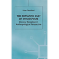 The Romantic Cult of Shakespeare: Literary Reception in Anthropological Perspective