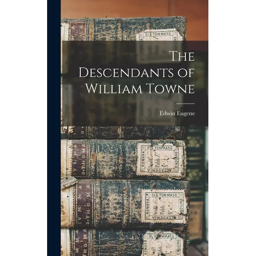 The Descendants of William Towne