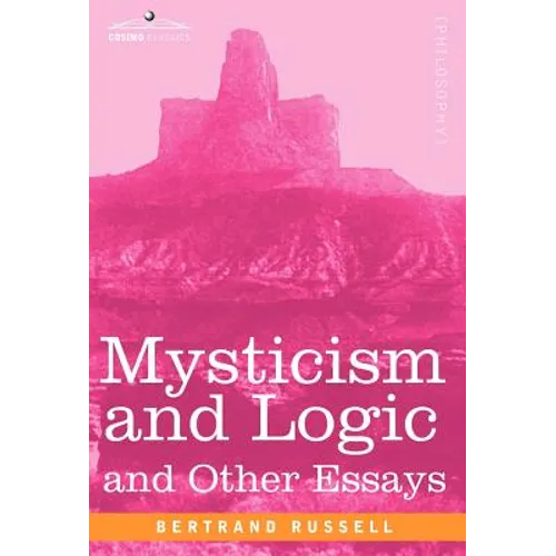 Mysticism and Logic and Other Essays