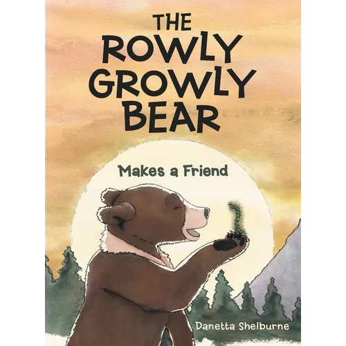 The Rowly Growly Bear: Makes a Friend