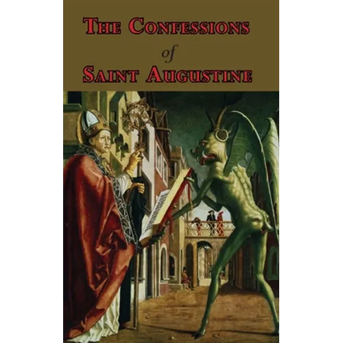 The Confessions of Saint Augustine - Complete Thirteen Books