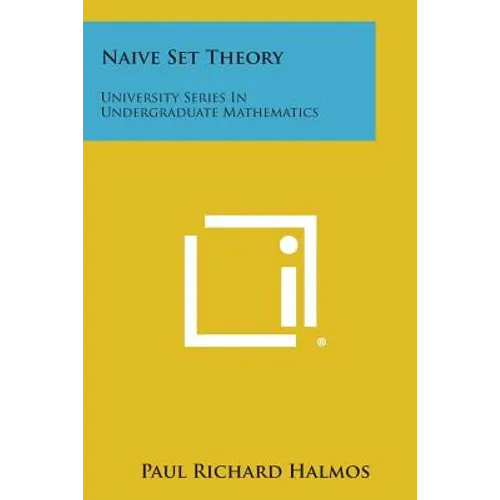 Naive Set Theory: University Series in Undergraduate Mathematics