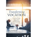 Transforming Vocation: Connecting Theology, Church, and the Workplace for a Flourishing World