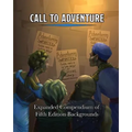 Call To Adventure: Expanded Compendium of Fifth Edition Backgrounds
