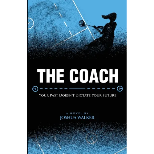 The Coach: Your Past Doesn't Dictate Your Future