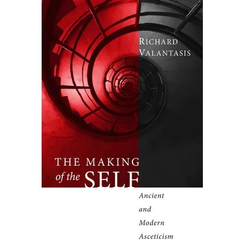 The Making of the Self: Ancient and Modern Asceticism