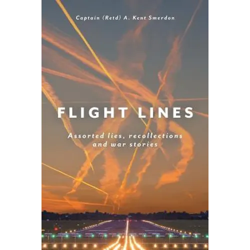 Flight Lines: Assorted lies, recollections and war stories
