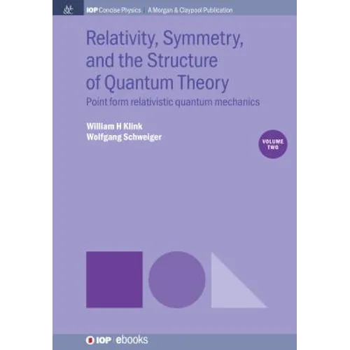 Relativity, Symmetry, and the Structure of Quantum Theory, Volume 2: Point Form Relativistic Quantum Mechanics