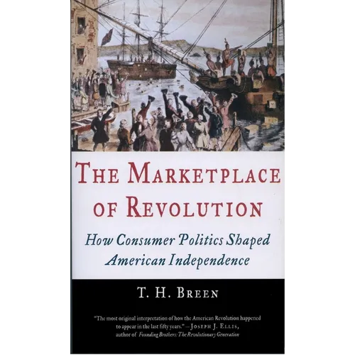 The Marketplace of Revolution: How Consumer Politics Shaped American Independence