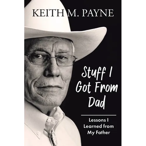 Stuff I Got from Dad: Lessons I Learned from My Father