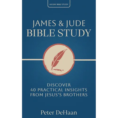 James & Jude Bible Study: Discover 40 Practical Insights from Jesus's Brothers